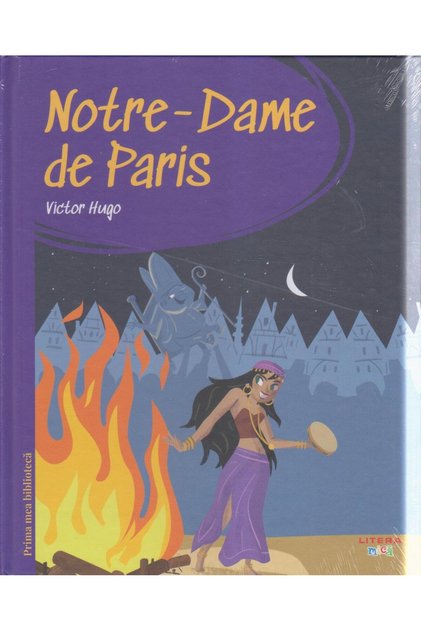 Prima mea biblioteca. Notre Dame de Paris, Victor Hugo