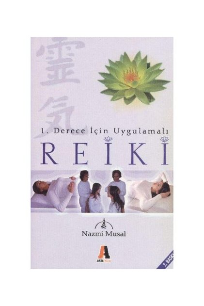 1. Derece İçin Uygulamalı Reiki / / Nazmi Musal
