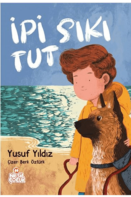 İpi Sıkı Tut / Yusuf Yıldız / Nesil Çocuk Yayınları / 9786256653955