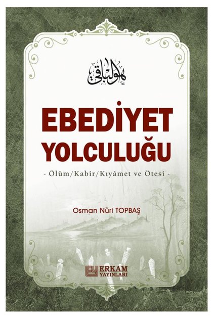 Ebediyet Yolculuğu Ölüm, Kabir, Kıyamet Ve Ötesi - Karton Kapak