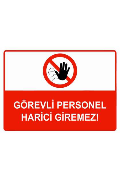 ZiPrinter Görevli Personel Harici Giremez isg Uyarı Levhası PVC A5
