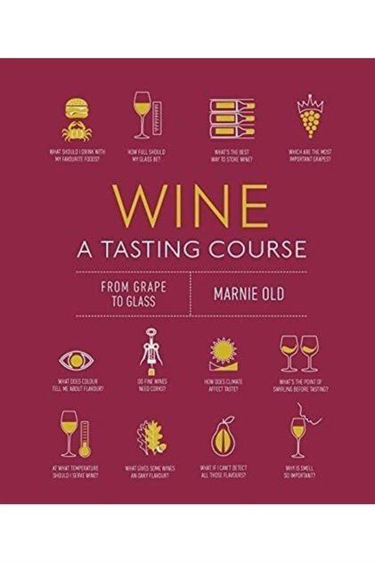 Wine A Tasting Course: From Grape To Glass