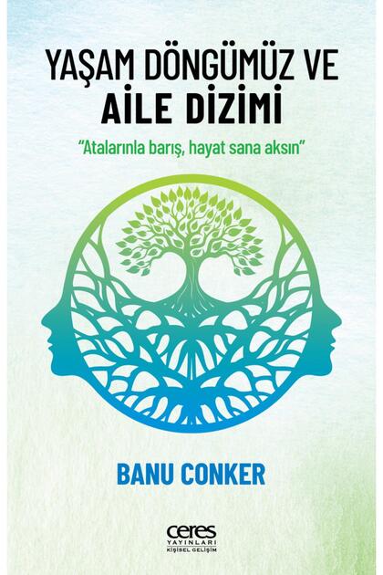 Yaşam Döngümüz ve Aile Dizimi Banu Conker 9786256425576