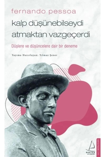 Fernando Pessoa - Kalp Düşünebilseydi Atmaktan Vazgeçerdi