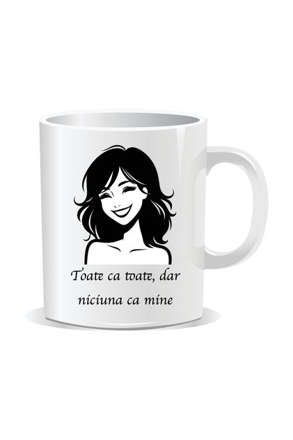 Cana personalizata cu mesaj amuzant, Toate ca toate dar niciuna ca mine - Interior alb
