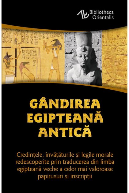 Gândirea egipteană antică - Credințe, învățături și legi morale - Herald