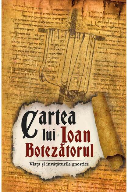 Cartea lui Ioan Botezătorul - Viața și învățăturile gnostice