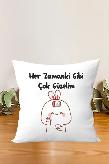Her Zamanki Gibi Çok Güzelim Baskılı Yastık