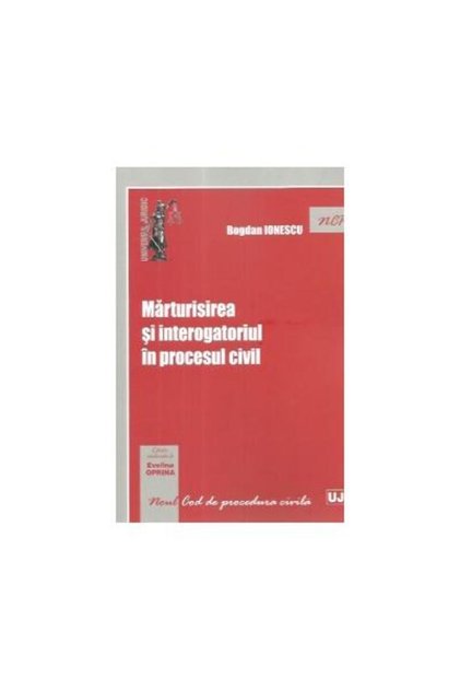 Marturisirea si interogatoriul in procesul civil,