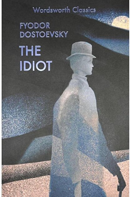 The Idiot , Feodor Mihailovici Dostoievski
