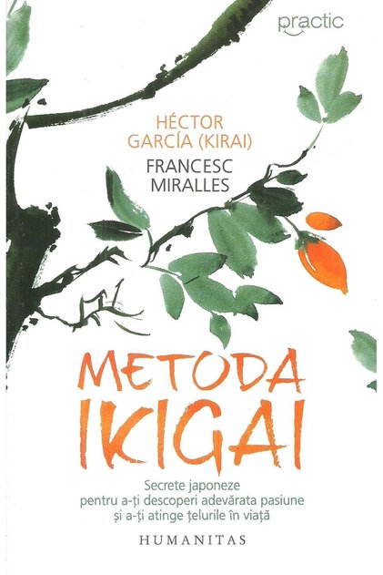 Metoda Ikigai. Secrete japoneze pentru a-ti descop