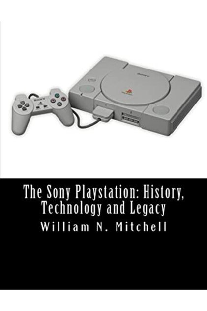 Sony Playstation : التاريخ والتكنولوجيا والتراث