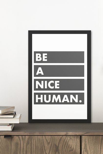 1 Piece Be a Nice Human Written Wooden Black Frame Look Mdf Table
