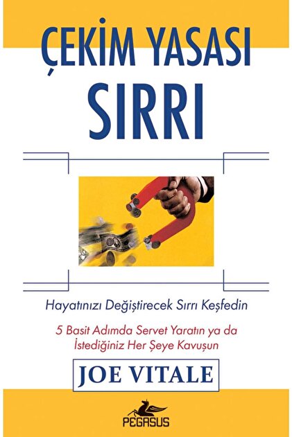 Çekim Yasası Sırrı: Hayatınızı Değiştirecek Sırrı Keşfedin - Joe Vitale
