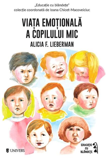 Viata emotionala a copilului mic, Alicia F. Lieber