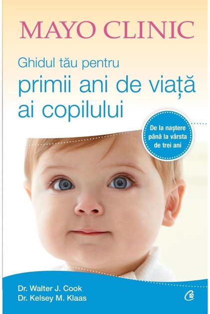 Mayo Clinic. Ghidul tau pentru primii ani de viata