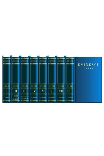 Eminescu Opere. Editie in 8 volume de lux, Mihai E