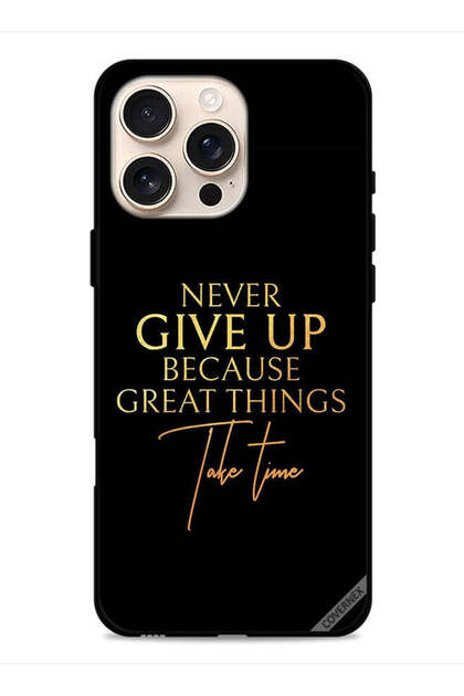 Apple iPhone 16 Pro Max Protective Case Cover Never Give Up Because Great Things Take Time