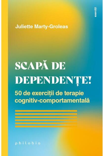 Scapa de dependente! 50 de exercitii de terapie co