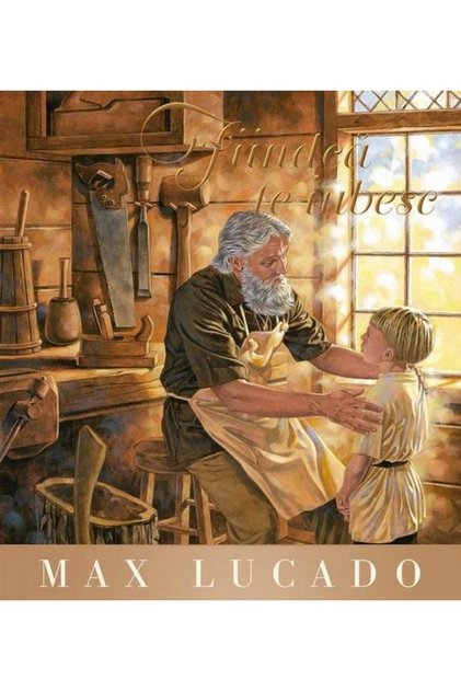 Fiindca te iubesc (Seria Regelui), Max Lucado
