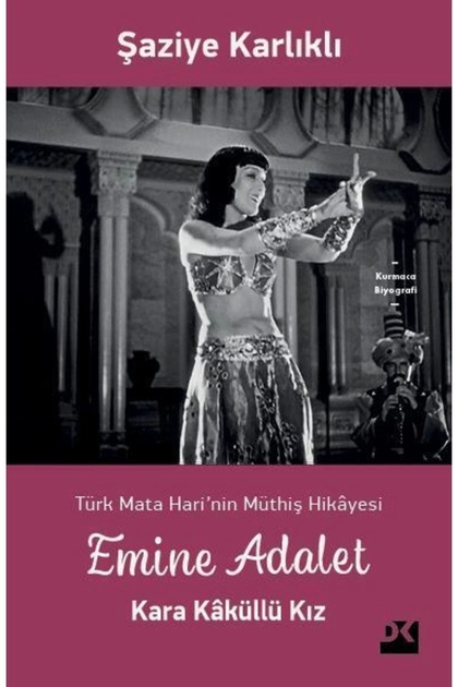 Emine Adalet Kara Kaküllü Kız Türk Mata Hari'nin Hikayesi