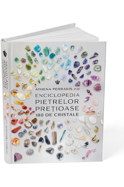 Enciclopedia pietrelor pretioase. 180 de cristale,