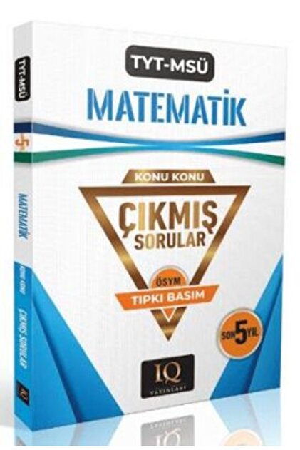 IQ YAYINLARI TYT - MSÜ Konu Konu Matematik Çıkmış Sorular - Fiyatı