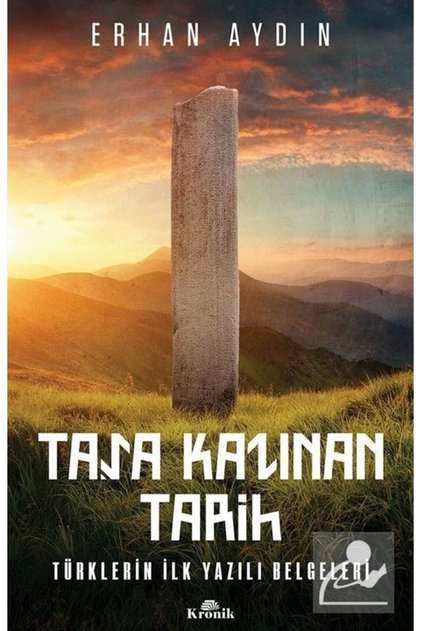 Taşa Kazınan Tarih & Türklerin Ilk Yazılı Belgeleri