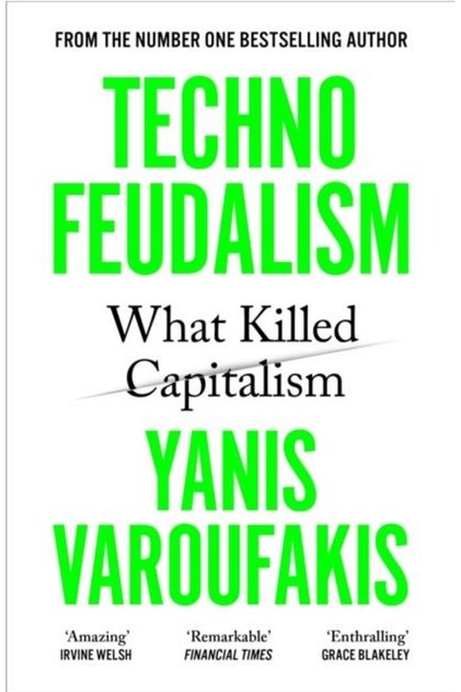 Technofeudalism : What Killed Capitalism , Yanis Varoufakis