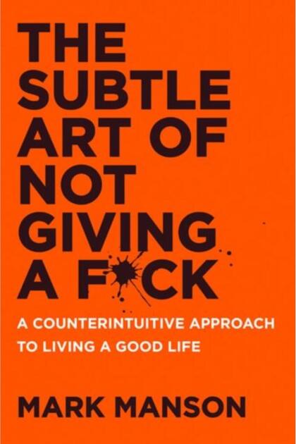 The Subtle Art of Not Giving a F*ck, Mark Manson
