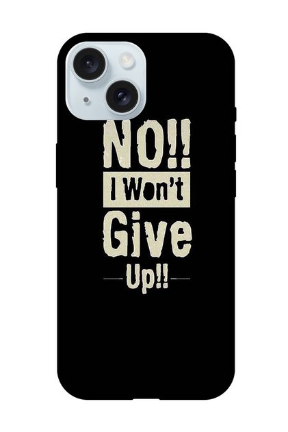Protective Case Anti Scratch Shock Proof Bumper Cover For iPhone 15 Plus No I Wont Gve Up