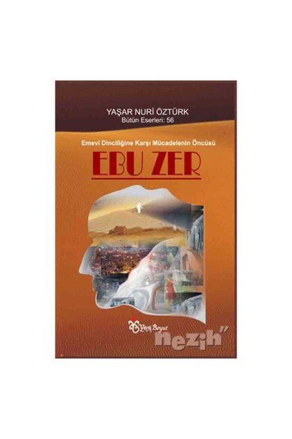Emevi Dinciliğine Karşı Mücadelenin Öncüsü Ebu Zer Yaşar Nuri Öztürk