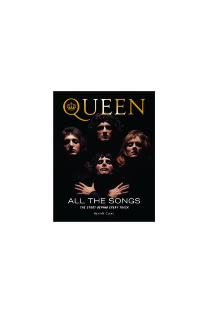 Queen All the Songs: The Story Behind Every Track
