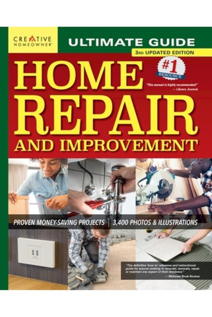 Ultimate Guide to Home Repair and Improvement, 3rd Updated Edition: Proven Money-Saving Projects; 3,