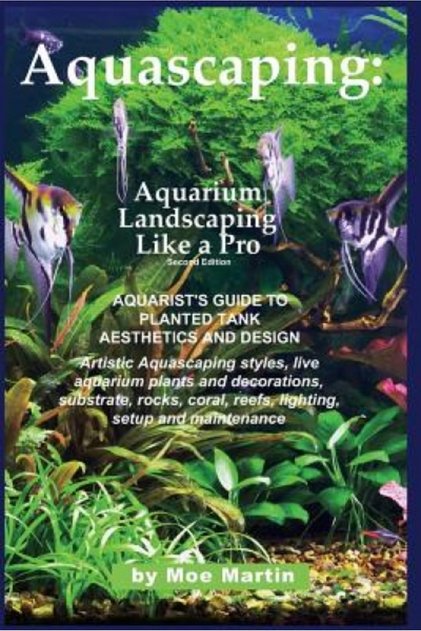 Aquascaping: Aquarium Landscaping Like a Pro, Second Edition: Aquarist's Guide to Planted Tank Aesth