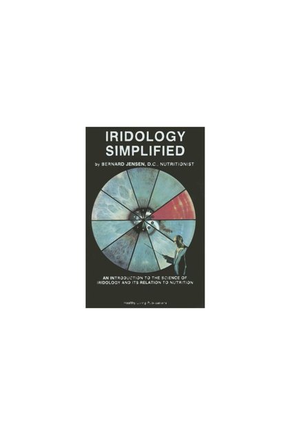 Iridology Simplified: An Introduction to the Science of Iridology and Its Relation to Nutrition