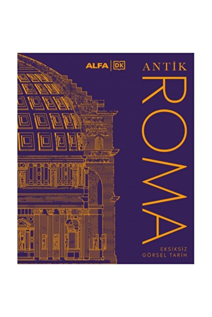 Alfa Yayınları Antik Roma Eksiksiz Görsel Tarih (Ciltli) - Fiyatı