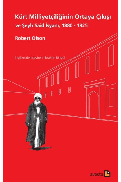 Kürt Milliyetçiliğinin Ortaya Çıkışı ve Şeyh Said İsyanı, 1880 - 1925 / 9786255535108