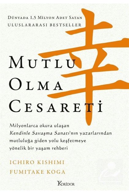 Mutlu Olma Cesareti (bez Ciltli) - - Ichiro Kishimi & Fumitake Koga Kitabı
