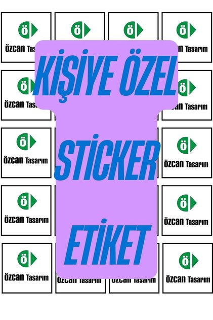 Kişiye Özel Sticker Etiket - Yapışkanlı Etiket - Kendin Tasarla Sticker