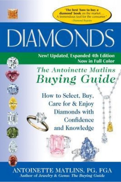 Diamonds: The Antoinette Matlins Buying Guide How to Select, Buy, Care for & Enjoy Diamonds with Con
