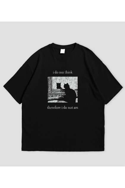 I Do Not Think Therefore I Do Not Exist Printed Black Oversize T-Shirt Unisex 100% Cotton Crew Neck
