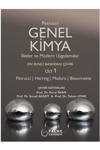 GENEL KİMYA İLKELER VE MODERN UYGULAMALAR CİLT 1 (PETRUCCİ) *PALME*