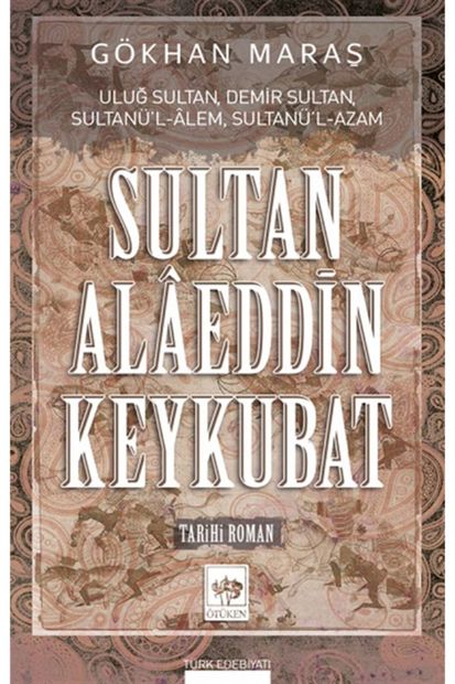 Ötüken Neşriyat Sultan Alaeddin Keykubat / Gökhan Maraş - 1