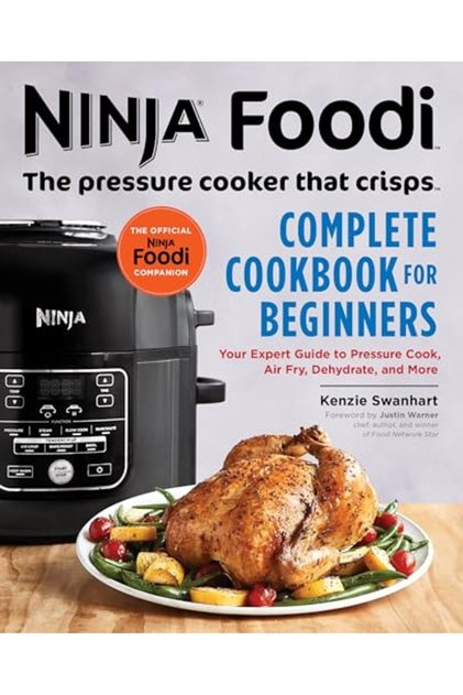 Ninja Foodi The Pressure Cooker That Crisps Complete Cookbook For Beginners دليلك الاحترافي لـ...