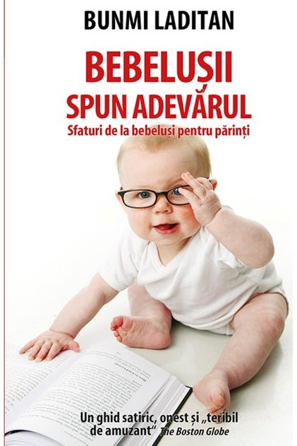 Bebelusii spun adevarul. Sfaturi de la bebelusi pentru parinti