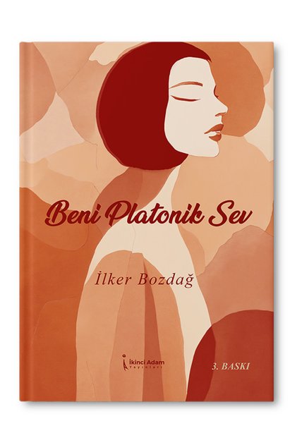 Beni Platonik Sev - İlker Bozdağ - 3. Baskı