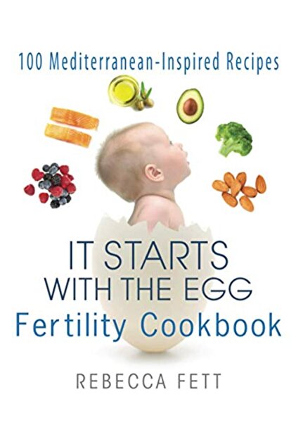 It Starts With The Egg Fertility Cookbook وصفات مستوحاة من البحر الأبيض المتوسط
