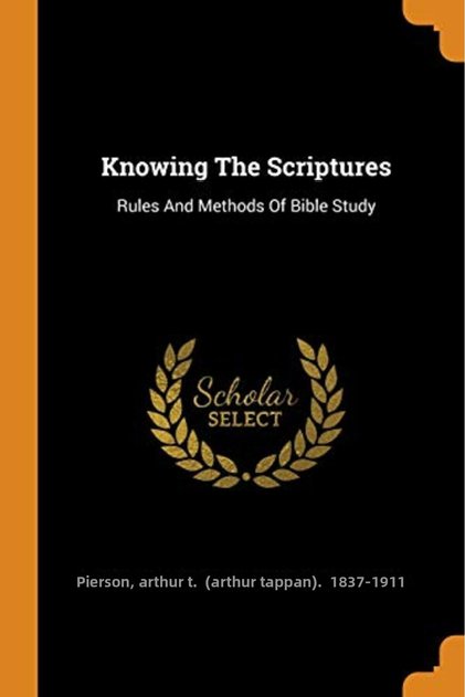 Knowing The Scriptures Rules And Methods Of Bible Study