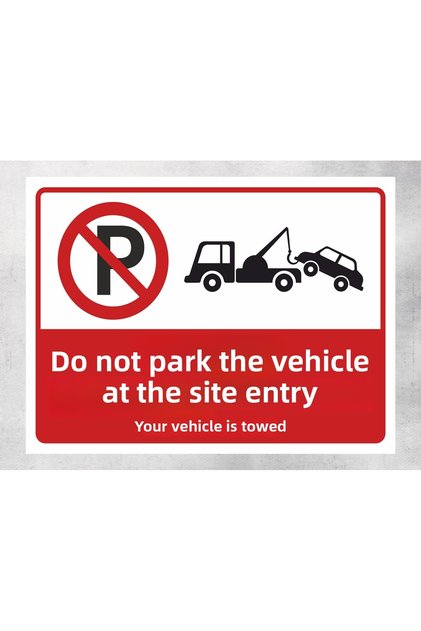 Site Entrance Do Not Park Your Vehicle Will Be Towed - Warning Sign 30X40 cm Polycarbonate